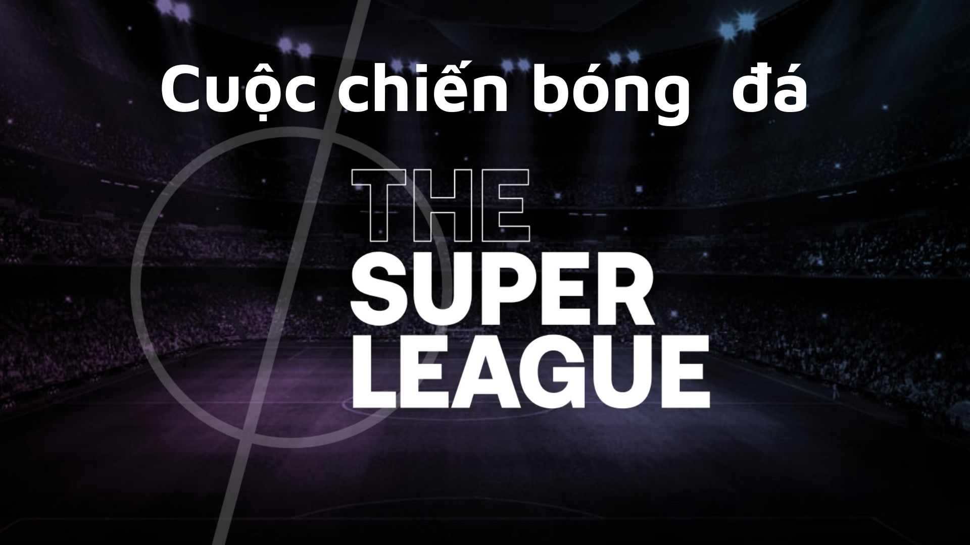 Phim The Super League – Cuộc chiến Bóng Đá